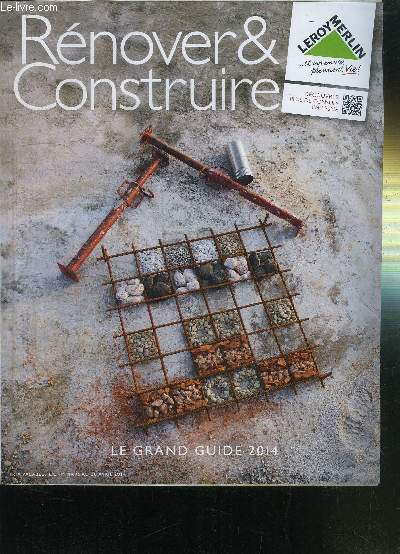 RENOVER ET CONSTRUIRE - LE GRAND GUIDE 2014 LEROY MERLIN