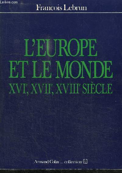 L'EUROPE ET LE MONDE - XVI, XVII, XVIII SIECLE - COLLECTION U