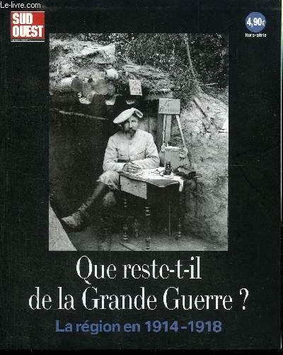 QUE RESTE-T-IL DE LA GRANDE GUERRE ? LA REGION EN 19-14-1918