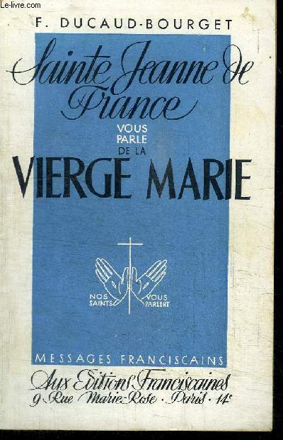 SAINTE JEANNE DE FRANCE VOUS PARLE DE LA VIERGE MARIE