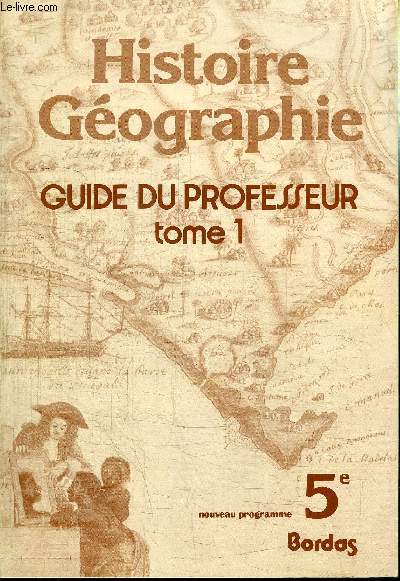 HISTOIRE GEOGRAPHIE - GUIDE DU PROFESSEUR TOME 1 - 5e