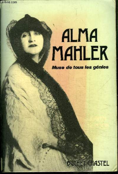 ALMA MAHLER, MUSE DE TOUS LES GENIES