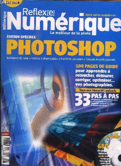 REFLEXE NUMERIQUE HORS-SERIE N1 - Edition spciale photoshop, 100 pages de guide pour apprendre  retoucher, dtourer, corriger, optimiser vos photographies, ...