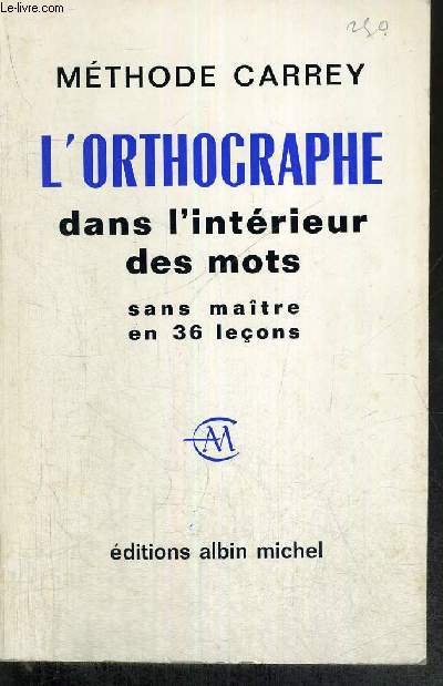 L'ORTHOGRAPHE DANS L'INTERIEUR DES MOTS EN 36 LECONS