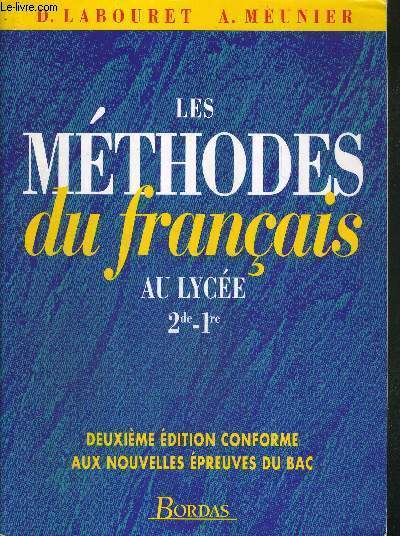 LES METHODES DU FRANCAIS AU LYCEE 2nde - 1re - 2eme EDITION CONFORME AUX NOUVELLES EPREUVES DU BAC