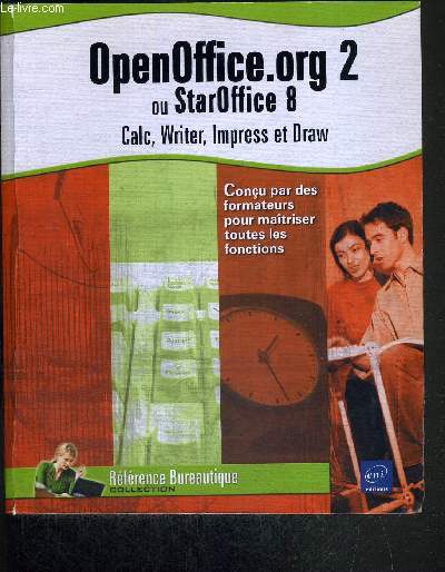 OPENOFFICE.ORG 2 OU STAROFFICE 8 - CAL, WRITER, IMPRESS ET DRAW