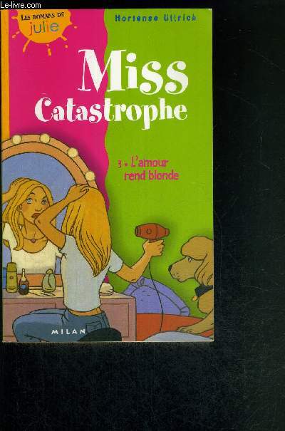 MISS CATASTROPHE - TOME 3 - L'AMOUR REND BLONDE