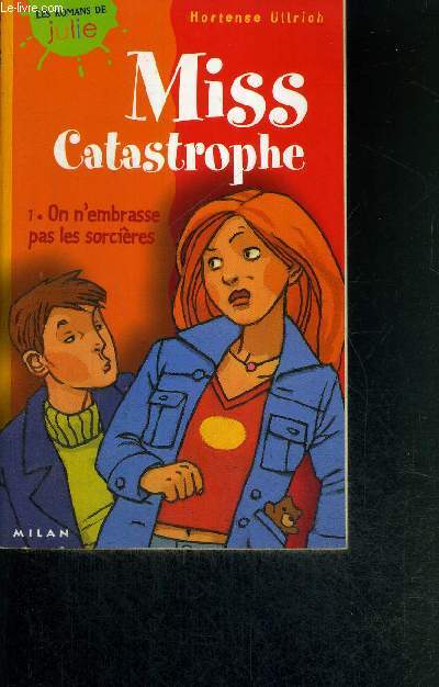 MISS CATASTROPHE - TOME 1 - ON N'EMBRASSE PAS LES SORCIERES