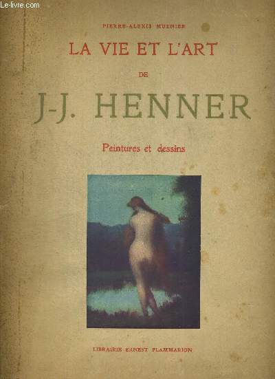LA VIE ET L'ART DE J-J. HENNER - PEINTURES ET DESSINS