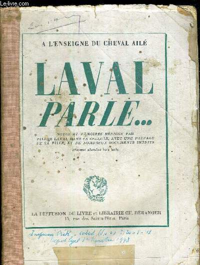 LAVAL PARLE... NOTES ET MEMOIRES REDIGES A FRESNES D'AOUT A OCTOBRE 1945 DANS SA CELLULE / A L'ENSEIGNE DU CHEVAL AILE