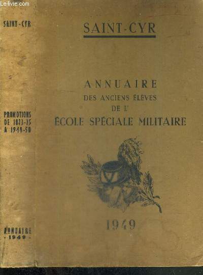 SAINT-CYR - ANNUAIRE 1949 DES ANCIENS ELEVES DE L'ECOLE SPECIALE MILITAIRE - PROMOTIONS DE 1973-75 A 1948-50 - ARRETE A LA DATE DU 1er AOUT 1949