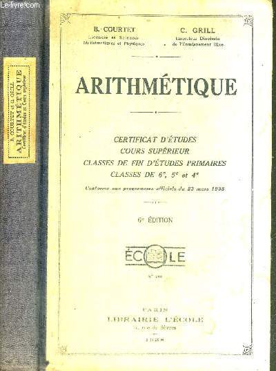 ARITHMETIQUE -N186 - ECOLE- CERTIFICAT D'ETUDES - COURS SUPERIEUR - CLASSES DE FIN D'ETUDES PRIMAIRES - CLASSES DE 6e, 5e, ET 4e