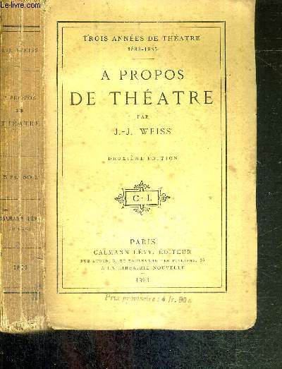 A PROPOS DE THEATRE - TROIS ANNEES DE THEATRE 1883-1885