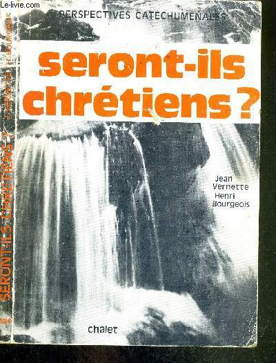 SERONT-ILS CHRETIENS? - PERSPECTIVES CATECHUMENALES