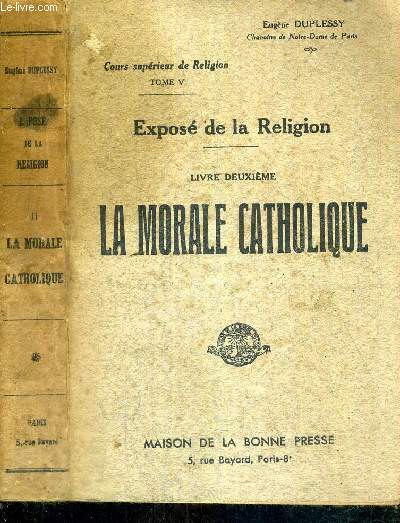 EXPOSE DE LA RELIGION - LIVRE II - LA MORALE CATHOLIQUE - (COURS SUPERIEUR DE RELIGION - TOME V)