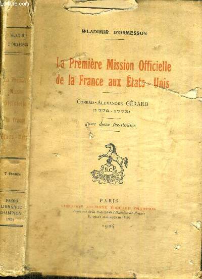 LA PREMIERE MISSION OFFICIELLE DE LA FRANCE AUX ETATS-UNIS - CONRAD-ALEXANDRE GERARD (1778-1779)