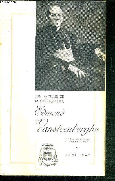 SON EXCELLENCE MONSEIGNEUR EDMOND VANSTEENBERGHE - EVEQUE DE BAYONNE LESCAR ET OLORON - 1939-1943