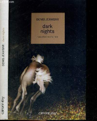 DARK NIGHTS - NOUVELLES NOCTURNES / le cheval dans la nuit / la disparition / l'angelot / dos au mur / la diva et la goutte d'eau / les trois M / un balcon sur Trieste / le clown blanc...