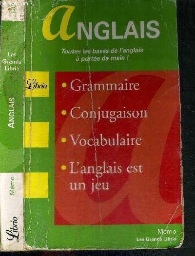 ANGLAIS - TOUTES LES BASES DE L'ANGLAIS A PORTEE DE MAIN - Grammaire - conjugaison - vocabulaire - l'anglais est un jeu