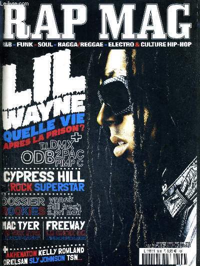 RAP MAG - N66 - OCTOBRE 2010 / Lil Wayne quelle vie apres la prison / Cypres Hill rock superstar / interview : Soprano, Akhenaton, Sly Johnson.. / reportage : Nice / live : freeway & jay electronica...