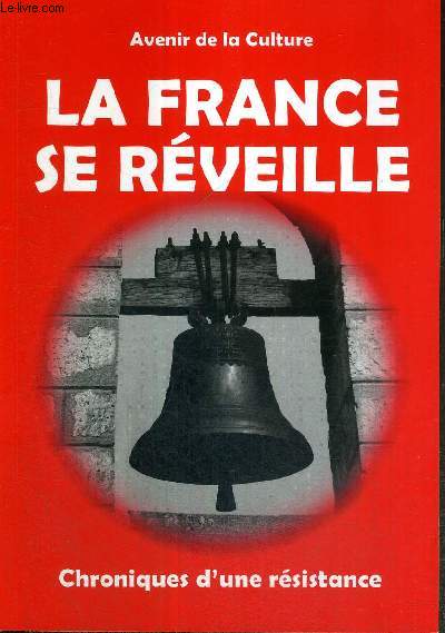 LA FRANCE SE REVEILLE / CHRONIQUES D'UNE RESISTANCE