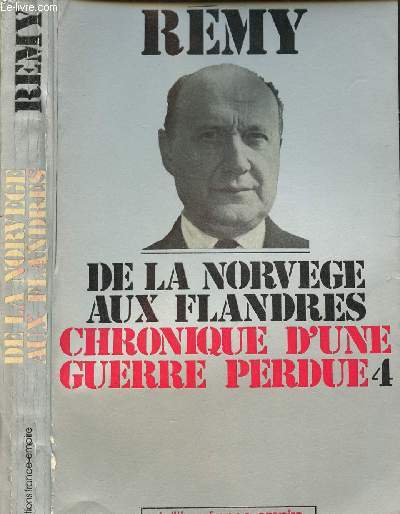 DE LA NORVEGE AUX FLANDRES + CHRONIQUE D'UNE GUERRE PERDUE - TOME 4
