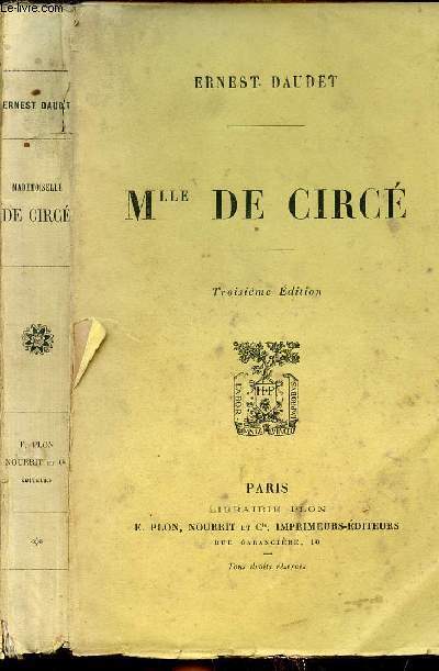 MLLE DE CIRCE - ROMAN D UNE CONSPIRATION SOUS LE PREMIER EMPIRE 1805-1806