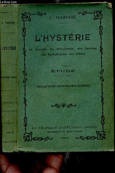 L HYSTERIE / SA NATURE - SA FREQUENCE - SES CAUSES - SES SYMPTOMES - SES EFFETS - NOUVELLE EDITION CONSIDERABLEMENT AUGMENTEE.
