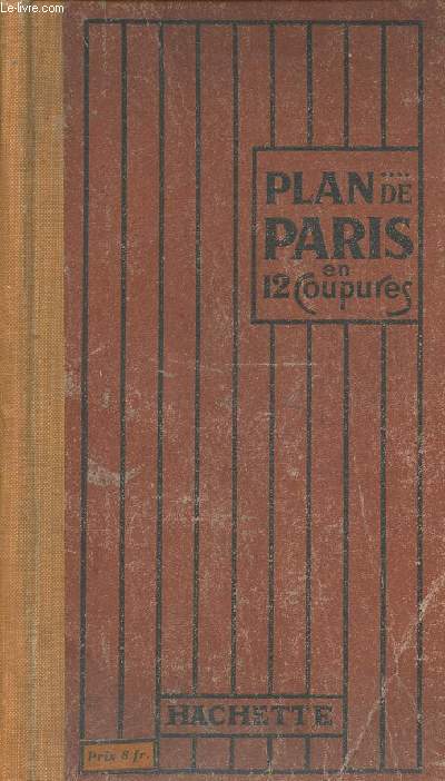 PARIS EN 12 COUPURES - PRINCIPALES CURIOSITES / PARIS EN 8 JOURS, TRAMWAYS, AUTOBUS, THEATRES ET CONCERTS, ENVIRON DE PARIS