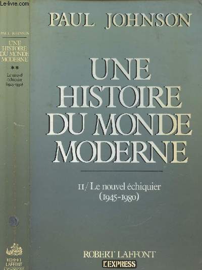 UNE HISTOIRE DU MONDE MODERNE - II/LE NOUVEL ECHIQUIER (1945-1980)
