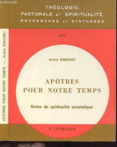 ANDRE SIMONET - APOTRES POUR NOTRE TEMPS - NOTES DE SPIRITUALITE APOSTOLIQUE