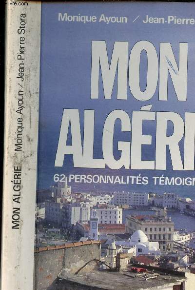 MON ALGERIE - 62 PERSONNES TEMOIGNENT