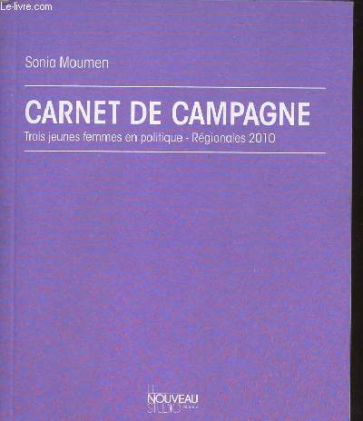 CARNET DE CAMPAGNE - TROIS JEUNES FEMMES EN POLITIQUE - REGIONALES 2010