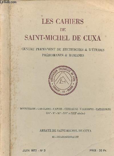 LES CAHIERS DE SAINT MICHEL DE CUXA - CENTRE PERMANENT DE RECHERCHES ET D ETUDES PREROMANES ET ROMANES - JUIN 1972 - N3