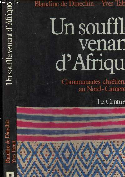 UN SOUFFLE VENANT D AFRIQUE - COMMUNAUTES CHRETIENNES AU NORD - CAMEROUN