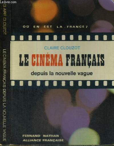 LE CINEMA FRANCAIS DEPUIS LA NOUVELLE VAGUE - COLLECTION OU EN EST LA FRANCE