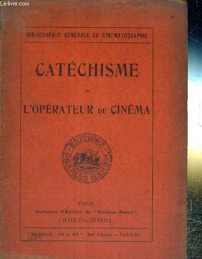 CATECHISME DE L'OPERATEUR DE CINEMA -REPONSES AUX QUESTIONS DU CERTIFICATS D'APTITUDES PROFESSIONNELLES DES OPERATEURS PROJECTIONNISTES DU CINEMATOGRAPHE