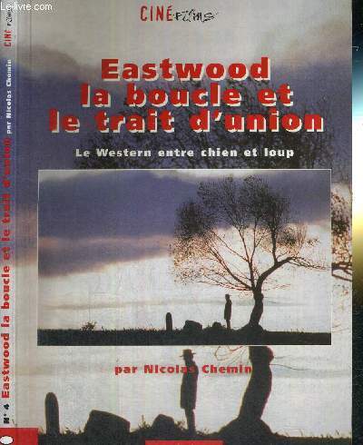 EASTWOOD - LA BOUCLE ET LE TRAIT D'UNION - LE WESTERN ENTRE CHIEN ET LOUP - CINE FILMS