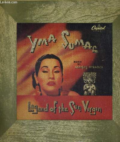 1 DISQUE AUDIO 33 TOURS - LEGEND OF THE SUN VIRGIN - YMA SUMAC - Music nby Maises Vivanca