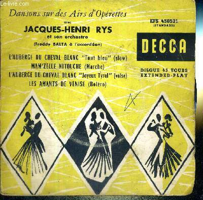 1 DISQUE AUDIO 45 TOURS - DANSONS SUR DES AIRS D'OPERETTES avec Jacques-Henri Rys et son orchestre (Freddy Balta  l'accordon) / L'auberge du cheval blanc 