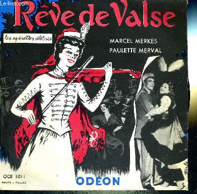 1 DISQUE AUDIO 45 TOURS - REVE DE VALSE - LES OPERETTES CELEBRES / Rve de valse / Mesdames, Messieurs, j'ai de l'moi / Amour printanier