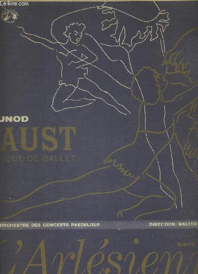 1 DISQUE AUDIO 33 TOURS - FAUST - MUSIQUE DE BALLET - SUITE ORCHESTRALE L'ARLESIENNE - Orchestre des concerts Pasdeloup et orchestre des concerts de Paris