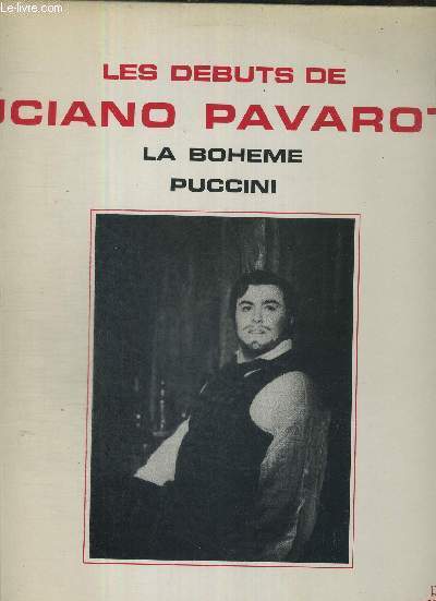 1 DISQUE AUDIO 33 TOURS - LES DEBUTS DE LUCIANO PAVAROTTI - LA BOHEME - PUCCINI / Avec W. Deambrosis, A. Pellegrini, D. Nabokov, V. Mattioli, B. Bellesia et G. Pasella.