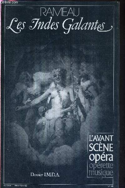 L'AVANT-SCENE OPERA N46 - dcembre 1982 - RAMEAU - LES INDES GALANTES - Clbrer Rameau / portrait de l'artiste / lments pour une vie de Jean Philippe Rameau / enracinement traditionnel / livret intgral...