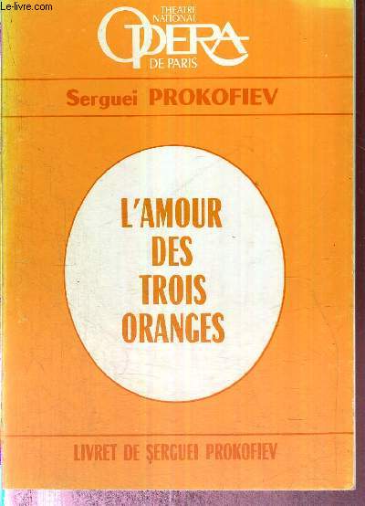 L'AMOUR DES TROIS ORANGES - LIVRET DE SERGUEI PROKOFIEV - collection Theatre national Opera de Paris