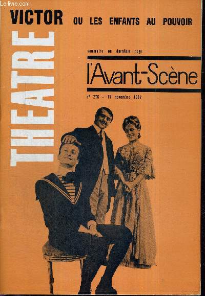 L'AVANT SCENE THEATRE N276 - 15 novembre 1962 / Victor ou les enfants du pouvoir, de Roger Vitrac / Cher Vitrac, par Jean Anouilh / l'orchestre de Jean Anouilh / l'actualit thatrale.