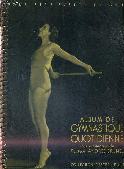 ALBUM DE GYMNASTIQUE QUOTIDIENNE - POUR ETRE BELLE ET SVELTE - COLLECTION RESTER JEUNE