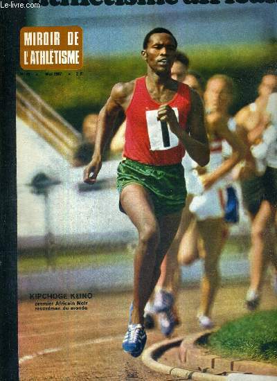 MIROIR DE L'ATHLETISME - N29 - mai 1967 / l'athltisme africain / Kipchoge Keino, 1er africain noir recordman du monde / c'est le grand dbut de la saison 67 / records africain / Maroquin rvl  lui-mme par ses records...