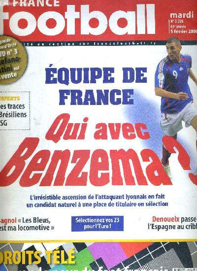FRANCE FOOTBALL MARDI - N3226 - 5 fvrier 2008 / quipe de France : qui avec Benzema? /transferts : sur les traces des Brsiliens du PSG / Sagnol, 
