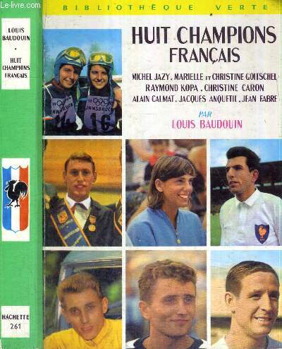 HUIT CHAMPIONS FRANCAIS - BIBLIOTHEQUE VERTE - Michel Jazy, Christine Goitschel, Raymond Kopa, Christine Caron, Alain Calmat, Jacques Anquetil et Jean Fabre.